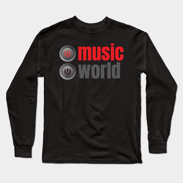 Music On World Off - Music Switch - Music Quotes - Music Lovers Long Sleeve T-Shirt by WIZECROW